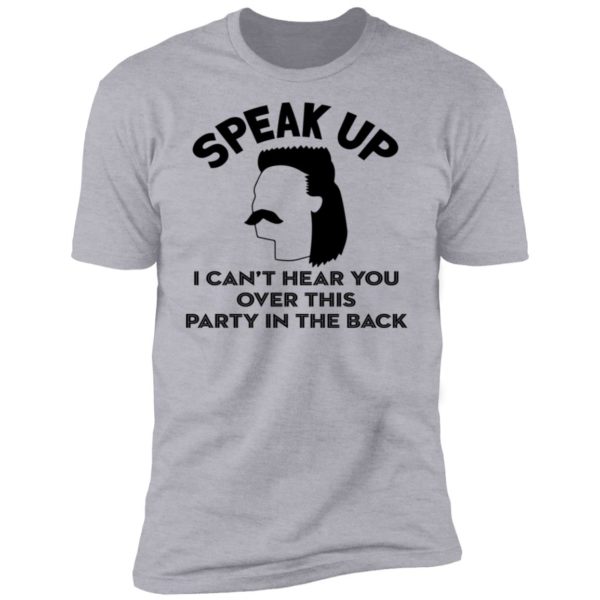 Redneck Mullet Speak Up I Can’t Hear You Over This Party Shirt