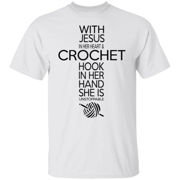 With Jesus In Her Heart And Crochet Hook In Her Hand Shirt