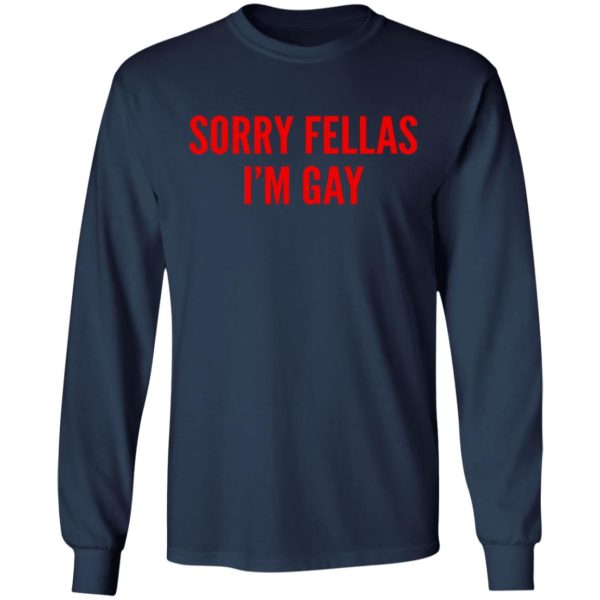 Sorry Fellas I’m Gay Shirt