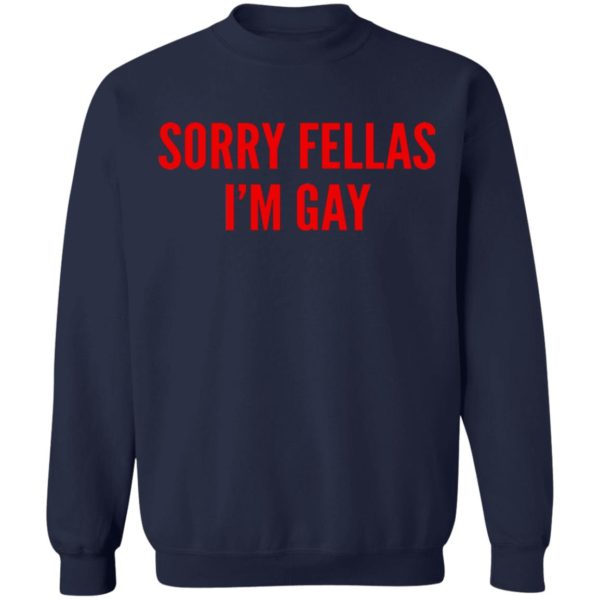Sorry Fellas I’m Gay Shirt