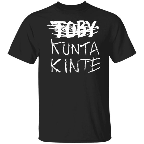 Toby Kunta Kinte Shirt