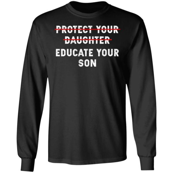 Protect Your Daughter – Educate Your Son Shirt