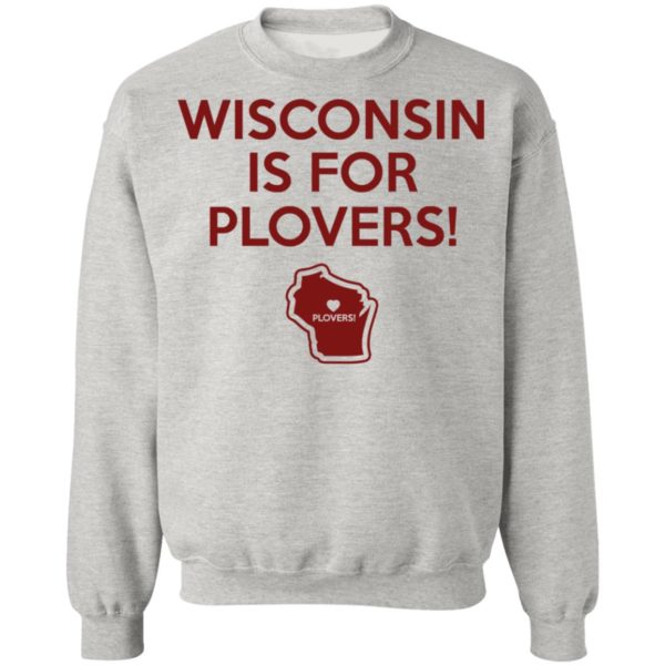 Wisconsin Is For Plover Shirt