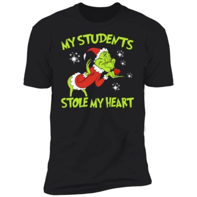 Grinch - My Students Stole My Heart Shirt