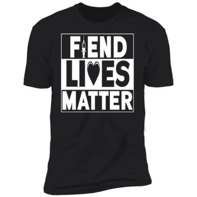 Fiend Lives Matter Shirt