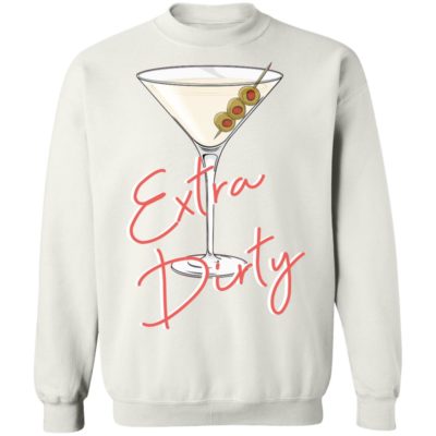 Extra Dirty Martini Sweatshirt