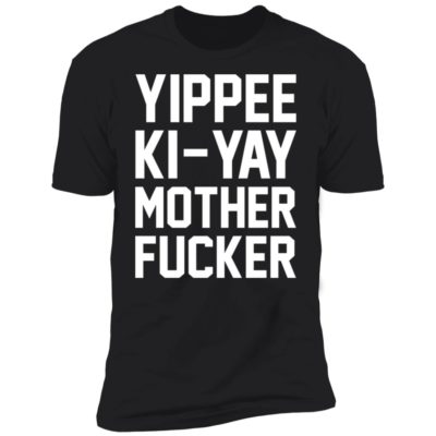 Yippee Ki-Yay Mother F-cker Shirt