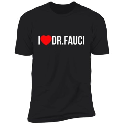 I Love Dr Fauci Shirt