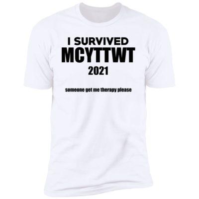 I Survived MCYTTWT 2021 - Someone Get Me Therapy Please Shirt