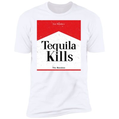 Tequila Kills Boredom Shirt