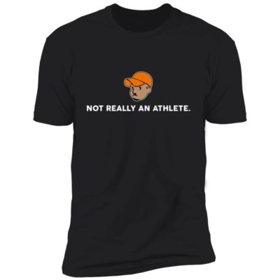 Not Really An Athlete Shirt