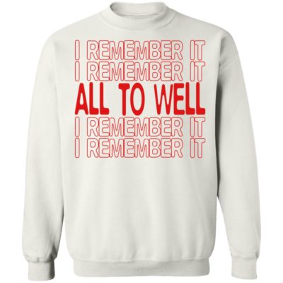 I Remember It All To Well Sweatshirt