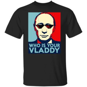 Who Is Your Vladdy Shirt