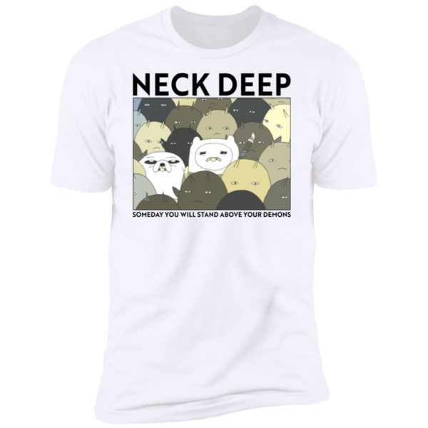 Neck Deep - Someday You Will Stand Above Your Demons Shirt