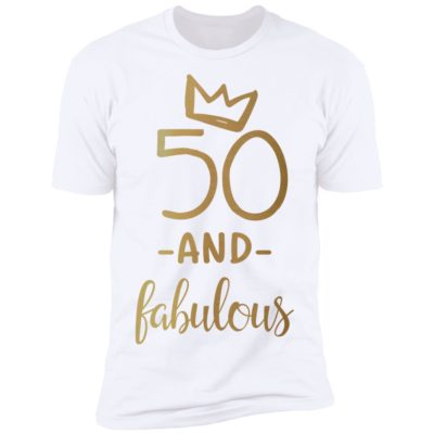 50 And Fabulous Shirt