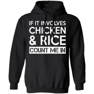 If It Involves Chicken And Rice Count Me In Shirt