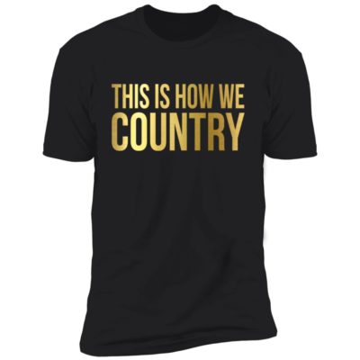 This Is How We Country Shirt