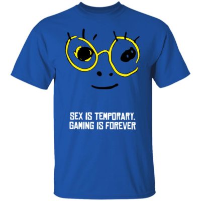 Sex Is Temporary Gaming Shirt