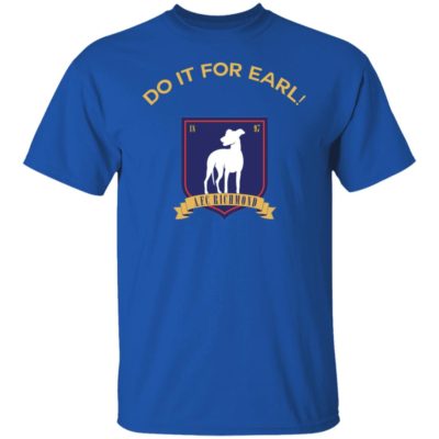 Do It For Earl Shirt