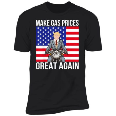 Donald Trump - Make Gas Prices Great Again Shirt