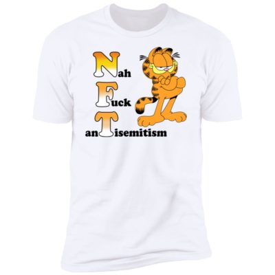 Garfield Nah F-ck Antisemitism Shirt