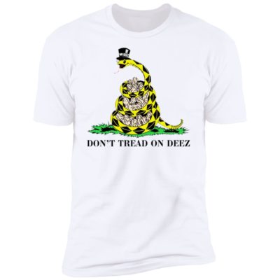 Don't Tread On Deez Shirt