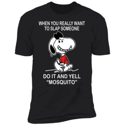 Snoopy - When You Really Want To Slap Someone Shirt