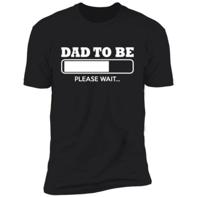 Dad To Be Loading Please Wait Shirt