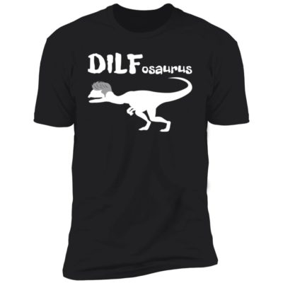 DILFosaurus Shirt
