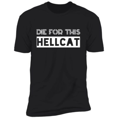 Die For This Hellcat Shirt
