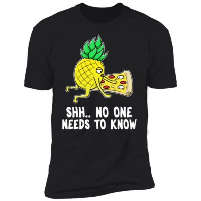 Pineapple Pizza No One Needs To Know Shirt