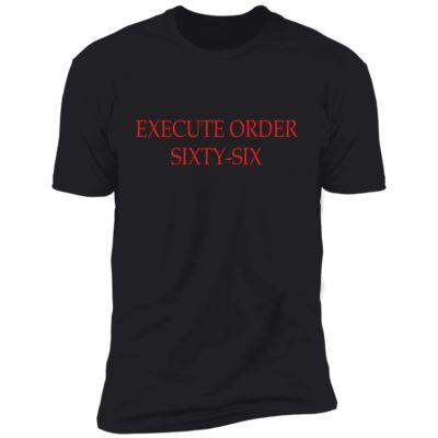 Execute Order Sixty-Six Shirt