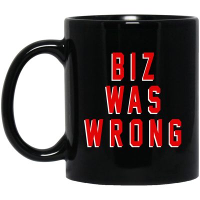 Biz Was Wrong Mugs