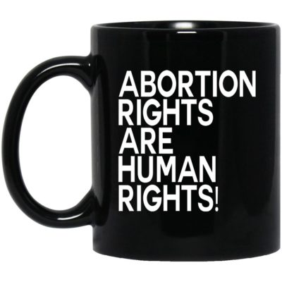 Abortion Rights Are Human Rights Mugs