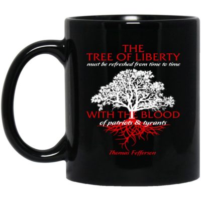 The Tree Of Liberty Must Be Refreshed From Time To Time Mugs