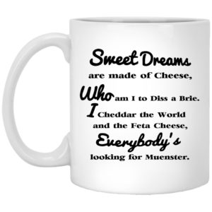 Sweet Dreams Are Made Of Cheese Mugs