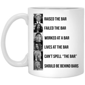 Trump Raised The Bar Harris Failed The Bar Biden Can't Spell The Bar Mugs