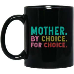 Mother By Choice For Choice Mugs