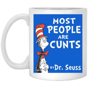 Most People Are Cunts By Dr Seuss Mugs