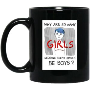 Why Are So Many Girls Deciding They'd Rather Be Boys Mugs