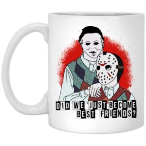 Voorhees - Myers - Did We Just Become Best Friends Mugs