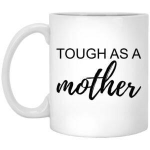 Tough As A Mother Mugs