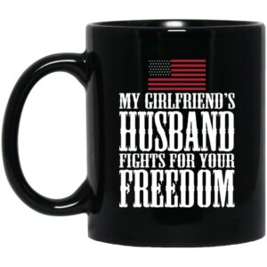 My Girlfriend’s Husband Fights For Your Freedom Mugs