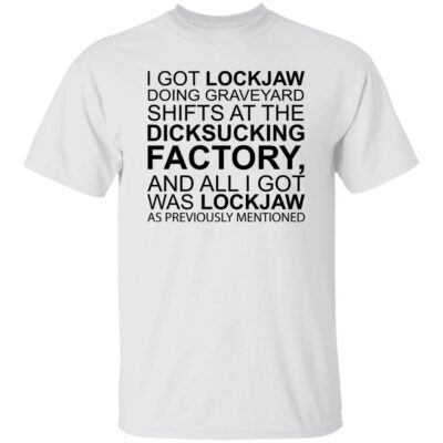 I Got Lockjaw Doing Graveyard Shirt