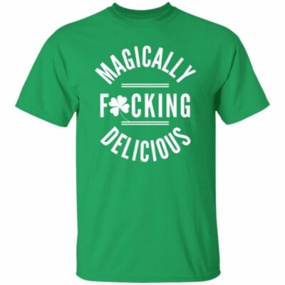 Magically F-cking Delicious St. Patrick’s Day Shirt