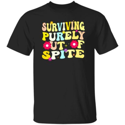 Surviving Purely Out Of Spite Shirt