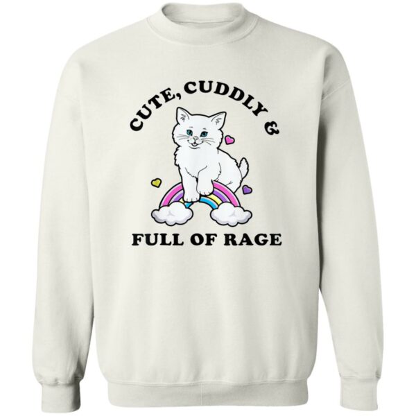 Cat Cute Cuddly And Full Of Rage Sweatshirt