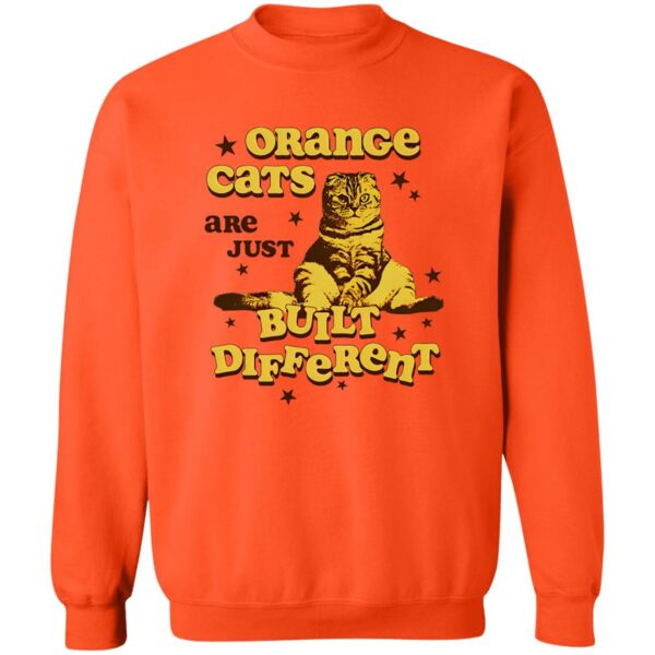 Orange Cats Are Just Built Different Sweatshirt