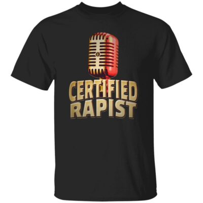 Certified Rapist Shirt