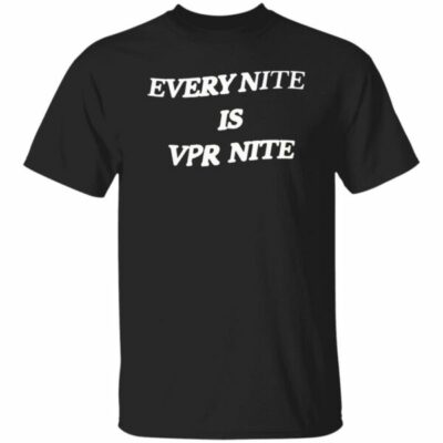 The Every Nite Is Vpr Nite Shirt